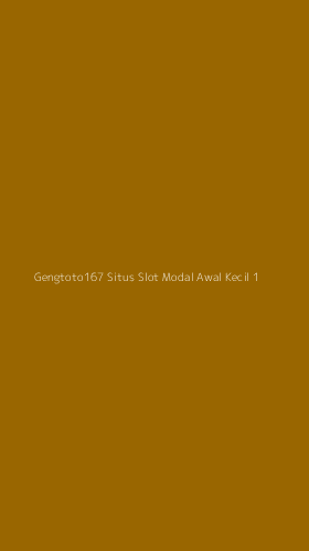 Tampilan Antarmuka Aplikasi Gengtoto167 Situs Slot Modal Awal Kecil - 1