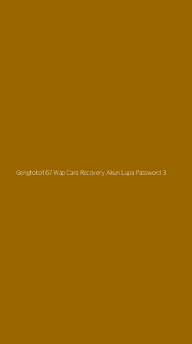 Tampilan Antarmuka Aplikasi Gengtoto167 Wap Cara Recovery Akun Lupa Password - 3