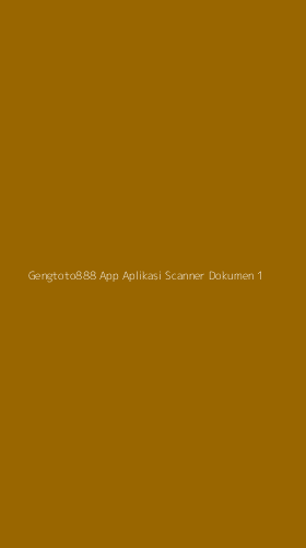 Tampilan Antarmuka Aplikasi Gengtoto888 App Aplikasi Scanner Dokumen - 1