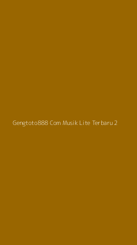 Tampilan Antarmuka Aplikasi Gengtoto888 Com Musik Lite Terbaru - 2