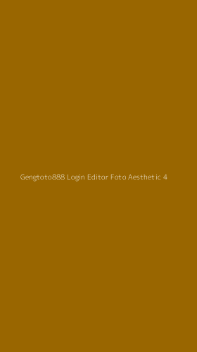 Tampilan Antarmuka Aplikasi Gengtoto888 Login Editor Foto Aesthetic - 4