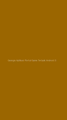 Tampilan Antarmuka Aplikasi Georgia Aplikasi Portal Game Terbaik Android - 3