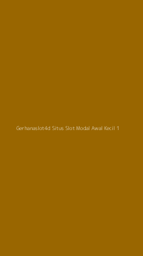 Tampilan Antarmuka Aplikasi Gerhanaslot4d Situs Slot Modal Awal Kecil - 1