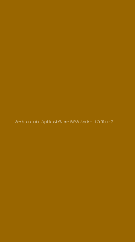 Tampilan Antarmuka Aplikasi Gerhanatoto Aplikasi Game Rpg Android Offline - 2