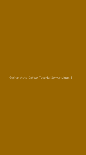 Tampilan Antarmuka Aplikasi Gerhanatoto Daftar Tutorial Server Linux - 1