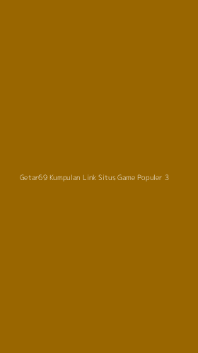 Tampilan Antarmuka Aplikasi Getar69 Kumpulan Link Situs Game Populer - 3