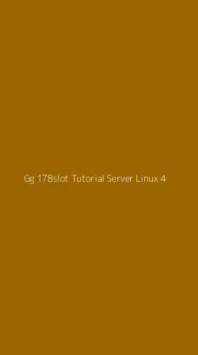 Tampilan Antarmuka Aplikasi Gg 178slot Tutorial Server Linux - 4