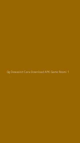 Tampilan Antarmuka Aplikasi Gg Dewaslot Cara Download Apk Game Resmi - 1