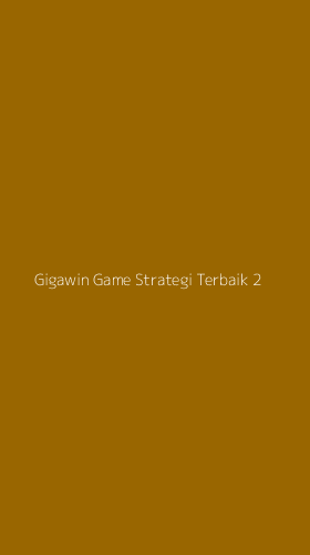 Tampilan Antarmuka Aplikasi Gigawin Game Strategi Terbaik - 2