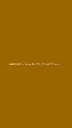 Tampilan Antarmuka Aplikasi Gila Bolaslot Situs Multi Game Terbesar Di Asia - 2