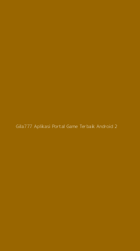 Tampilan Antarmuka Aplikasi Gila777 Aplikasi Portal Game Terbaik Android - 2