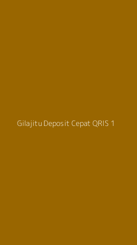 Tampilan Antarmuka Aplikasi Gilajitu Deposit Cepat Qris - 1