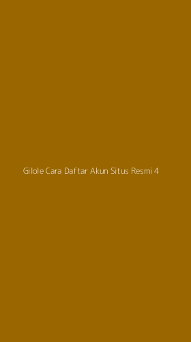 Tampilan Antarmuka Aplikasi Gilole Cara Daftar Akun Situs Resmi - 4