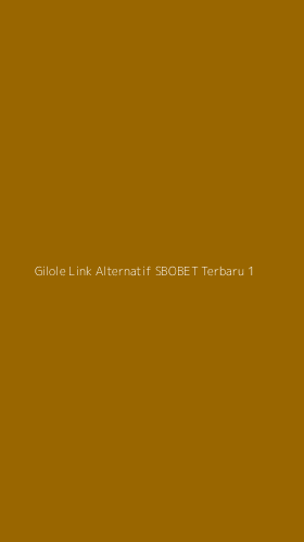 Tampilan Antarmuka Aplikasi Gilole Link Alternatif Sbobet Terbaru - 1
