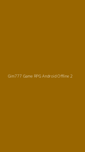 Tampilan Antarmuka Aplikasi Gim777 Game Rpg Android Offline - 2