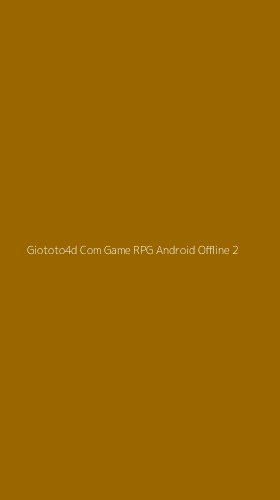 Tampilan Antarmuka Aplikasi Giototo4d Com Game Rpg Android Offline - 2