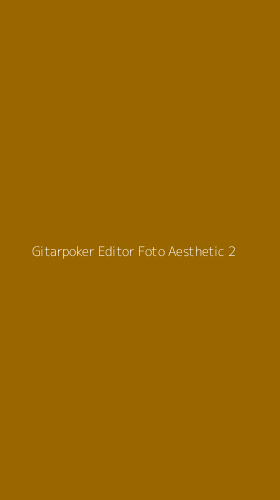 Tampilan Antarmuka Aplikasi Gitarpoker Editor Foto Aesthetic - 2