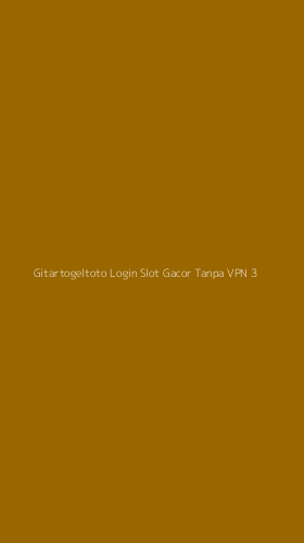 Tampilan Antarmuka Aplikasi Gitartogeltoto Login Slot Gacor Tanpa Vpn - 3
