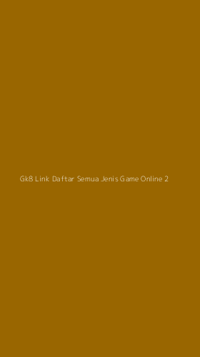 Tampilan Antarmuka Aplikasi Gk8 Link Daftar Semua Jenis Game Online - 2