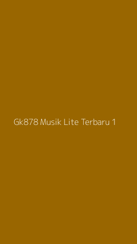 Tampilan Antarmuka Aplikasi Gk878 Musik Lite Terbaru - 1