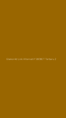Tampilan Antarmuka Aplikasi Glamor4d Link Alternatif Sbobet Terbaru - 2