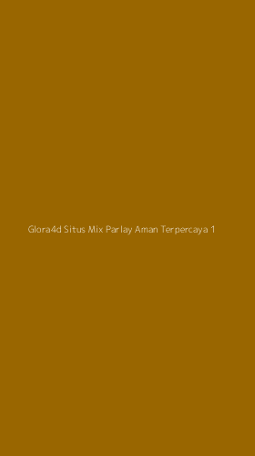 Tampilan Antarmuka Aplikasi Glora4d Situs Mix Parlay Aman Terpercaya - 1
