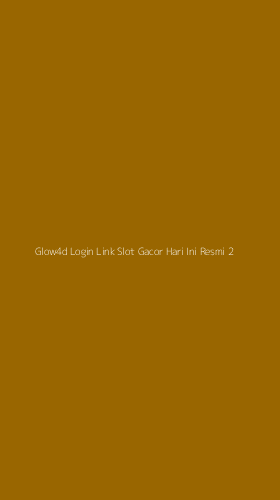 Tampilan Antarmuka Aplikasi Glow4d Login Link Slot Gacor Hari Ini Resmi - 2