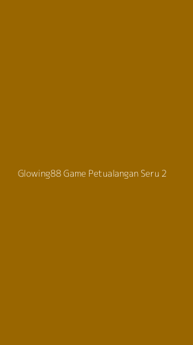 Tampilan Antarmuka Aplikasi Glowing88 Game Petualangan Seru - 2