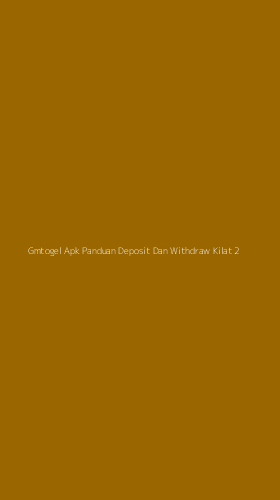 Tampilan Antarmuka Aplikasi Gmtogel Apk Panduan Deposit Dan Withdraw Kilat - 2