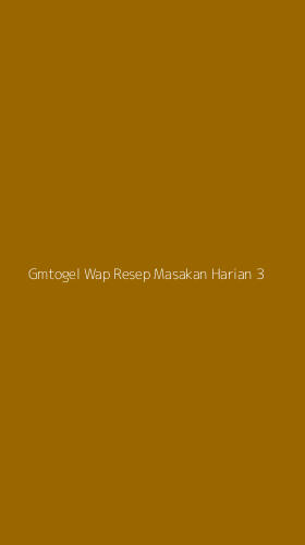 Tampilan Antarmuka Aplikasi Gmtogel Wap Resep Masakan Harian - 3