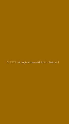 Tampilan Antarmuka Aplikasi Gn777 Link Login Alternatif Anti Nawala - 1