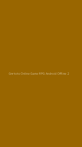 Tampilan Antarmuka Aplikasi Gnrtoto Online Game Rpg Android Offline - 2