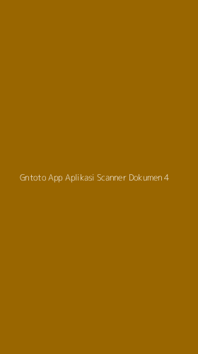 Tampilan Antarmuka Aplikasi Gntoto App Aplikasi Scanner Dokumen - 4