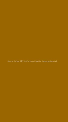 Tampilan Antarmuka Aplikasi Gntoto Daftar Rtp Slot Tertinggi Hari Ini Gampang Maxwin - 2