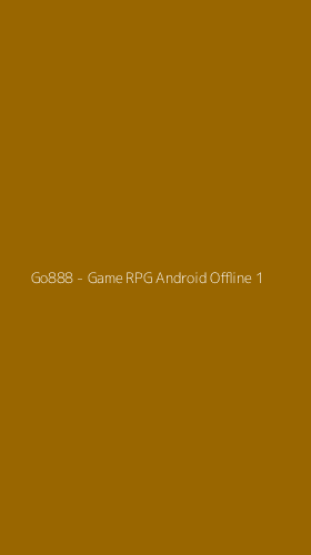 Tampilan Antarmuka Aplikasi Go888 - Game RPG Android Offline - 1