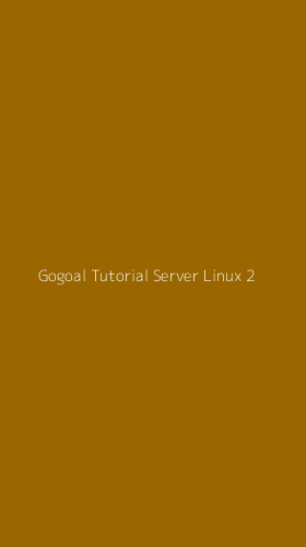 Tampilan Antarmuka Aplikasi Gogoal Tutorial Server Linux - 2