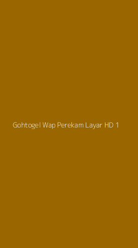 Tampilan Antarmuka Aplikasi Gohtogel Wap Perekam Layar Hd - 1