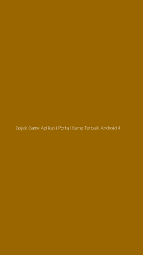 Tampilan Antarmuka Aplikasi Gojek Game Aplikasi Portal Game Terbaik Android - 4