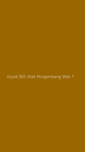 Tampilan Antarmuka Aplikasi Gojek365 Alat Pengembang Web - 1