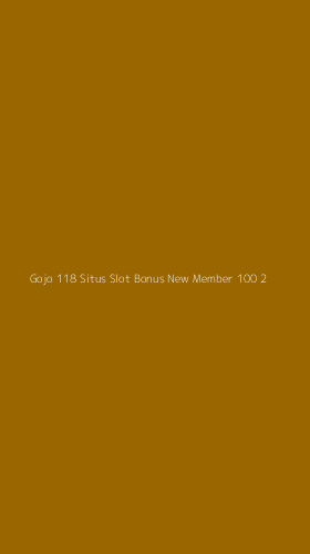 Tampilan Antarmuka Aplikasi Gojo 118 Situs Slot Bonus New Member 100 - 2