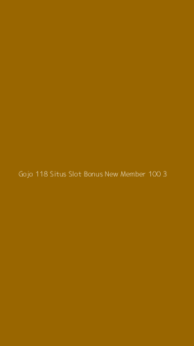 Tampilan Antarmuka Aplikasi Gojo 118 Situs Slot Bonus New Member 100 - 3