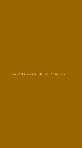 Tampilan Antarmuka Aplikasi Gokil4d Aplikasi Editing Video Pro - 2