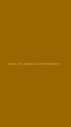 Tampilan Antarmuka Aplikasi Golbos Link Aplikasi Scanner Dokumen - 4