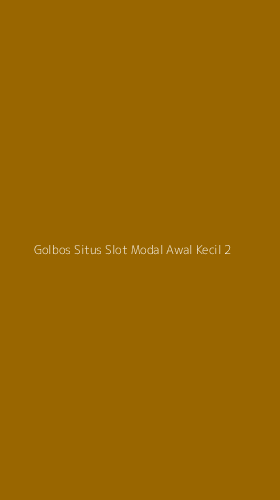 Tampilan Antarmuka Aplikasi Golbos Situs Slot Modal Awal Kecil - 2