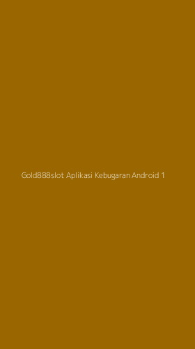 Tampilan Antarmuka Aplikasi Gold888slot Aplikasi Kebugaran Android - 1
