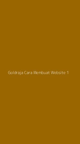 Tampilan Antarmuka Aplikasi Goldraja Cara Membuat Website - 1