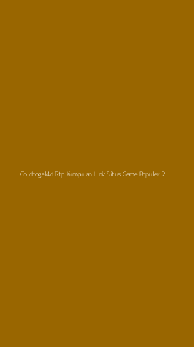 Tampilan Antarmuka Aplikasi Goldtogel4d Rtp Kumpulan Link Situs Game Populer - 2