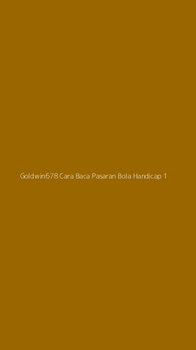 Tampilan Antarmuka Aplikasi Goldwin678 Cara Baca Pasaran Bola Handicap - 1