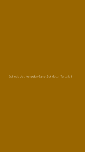 Tampilan Antarmuka Aplikasi Golnesia App Kumpulan Game Slot Gacor Terbaik - 1