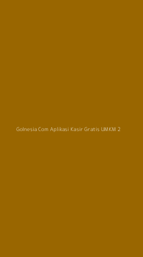 Tampilan Antarmuka Aplikasi Golnesia Com Aplikasi Kasir Gratis Umkm - 2